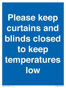Please keep curtains/blinds closed to keep temperatures low